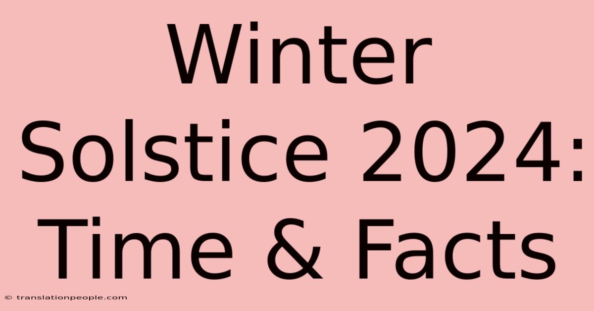 Winter Solstice 2024: Time & Facts