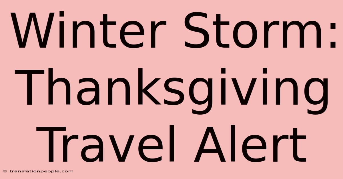 Winter Storm: Thanksgiving Travel Alert