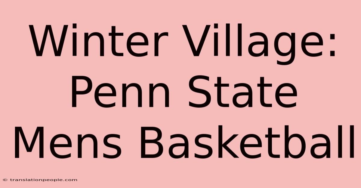 Winter Village: Penn State Mens Basketball