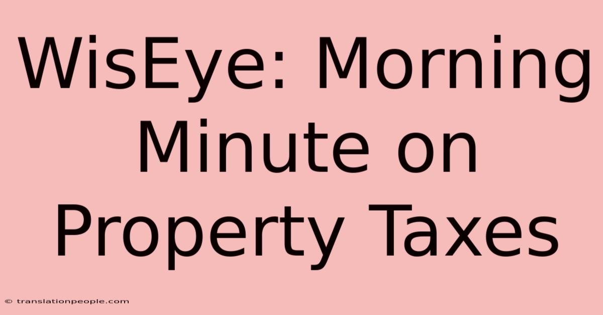 WisEye: Morning Minute On Property Taxes