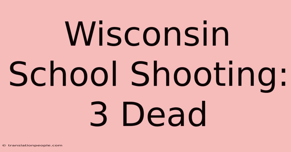 Wisconsin School Shooting: 3 Dead