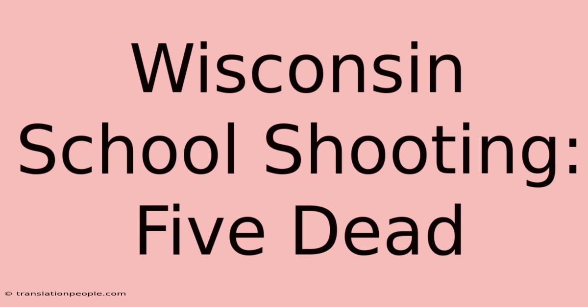 Wisconsin School Shooting: Five Dead