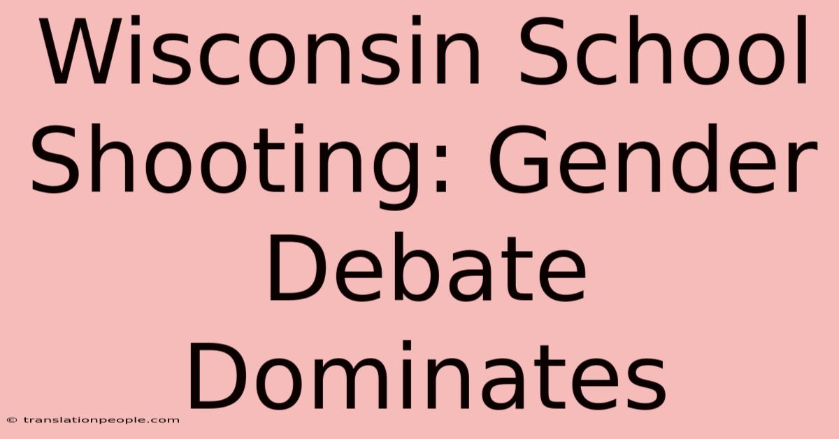 Wisconsin School Shooting: Gender Debate Dominates