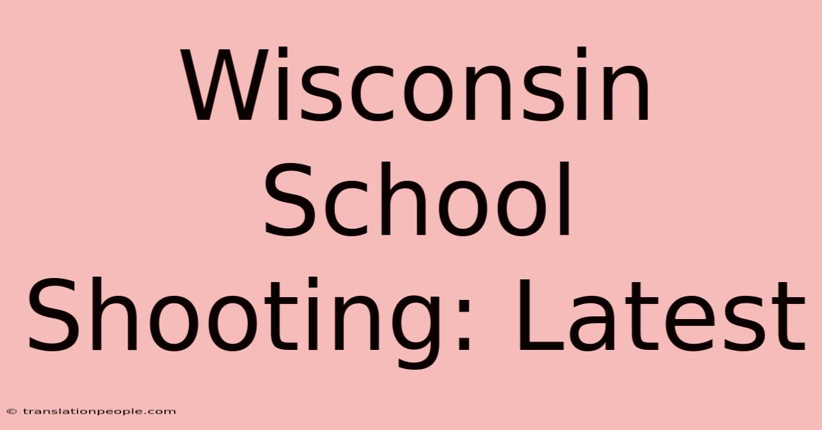 Wisconsin School Shooting: Latest