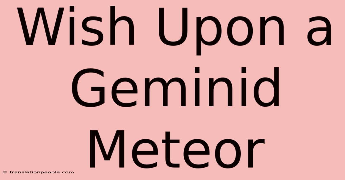 Wish Upon A Geminid Meteor