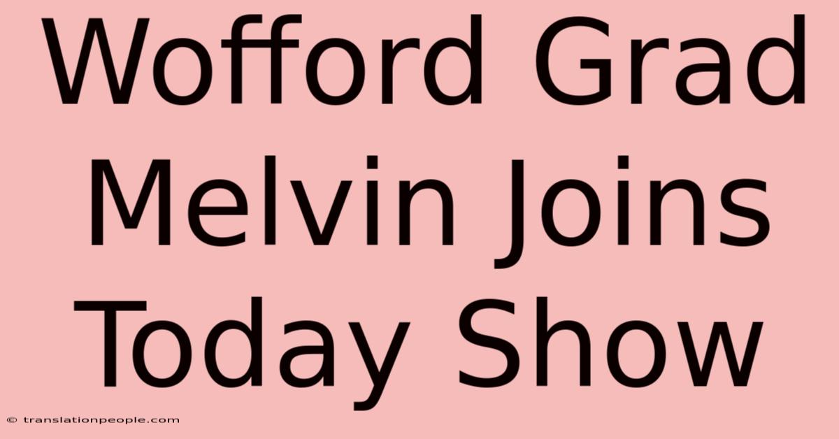 Wofford Grad Melvin Joins Today Show