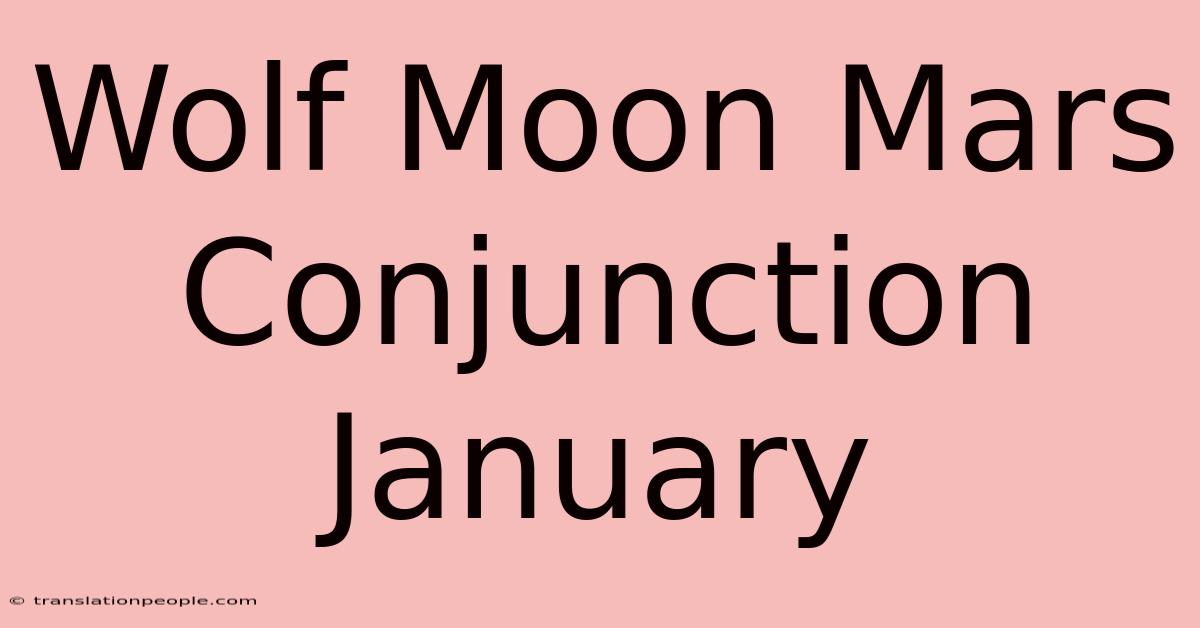 Wolf Moon Mars Conjunction January