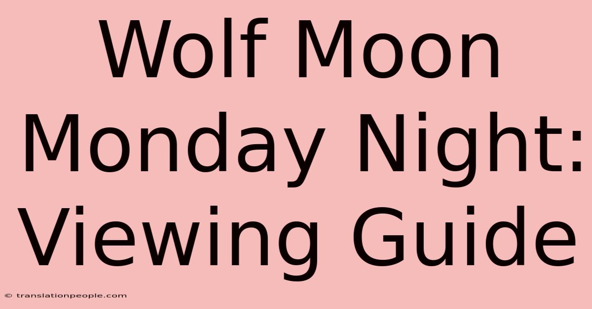 Wolf Moon Monday Night: Viewing Guide