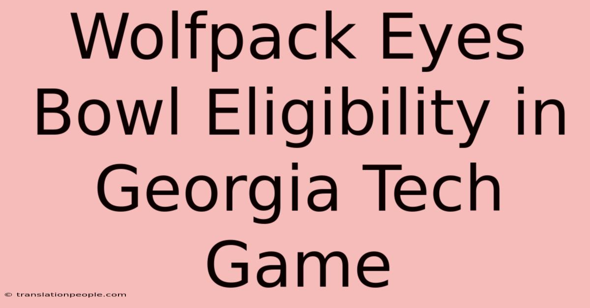 Wolfpack Eyes Bowl Eligibility In Georgia Tech Game