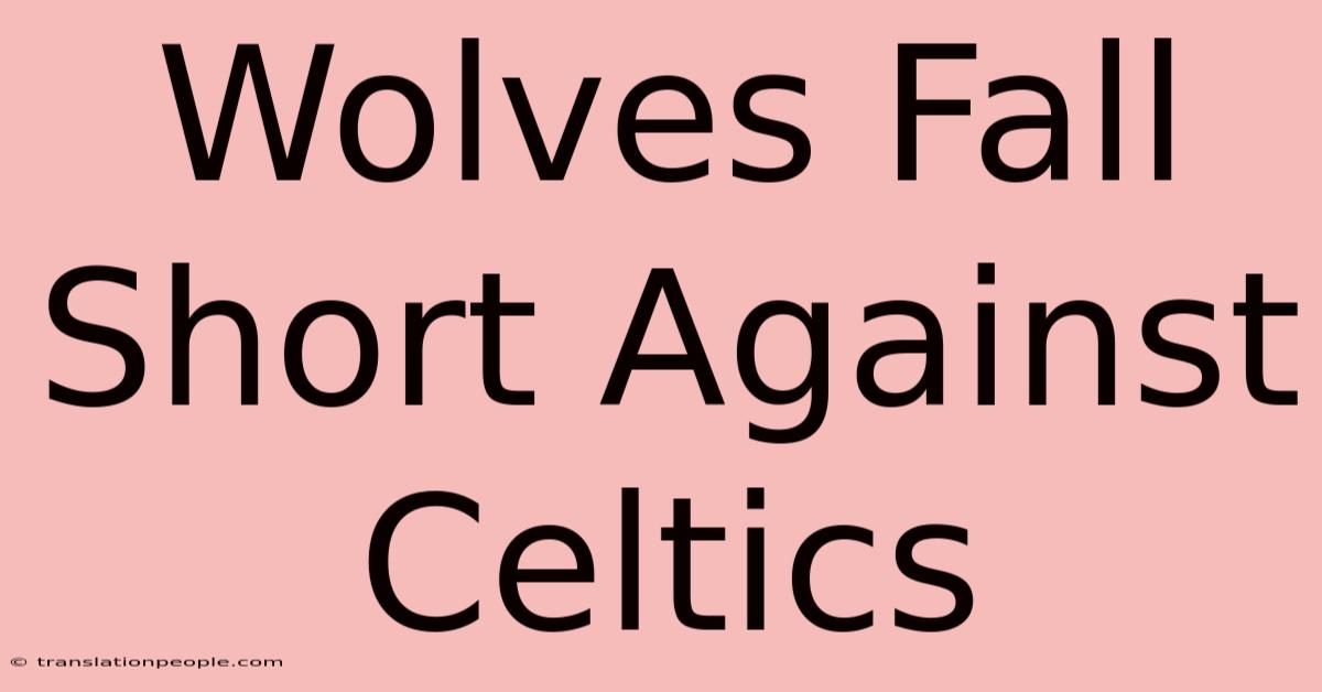 Wolves Fall Short Against Celtics