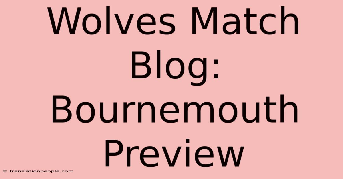 Wolves Match Blog: Bournemouth Preview