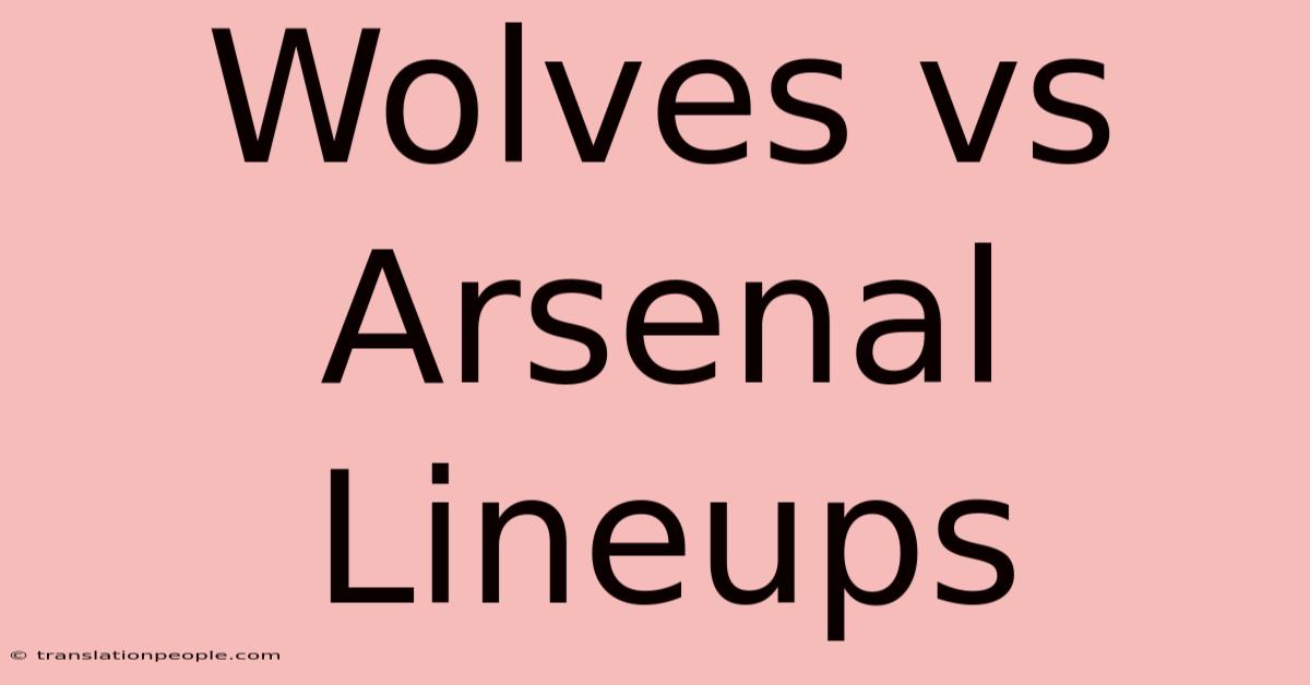 Wolves Vs Arsenal Lineups