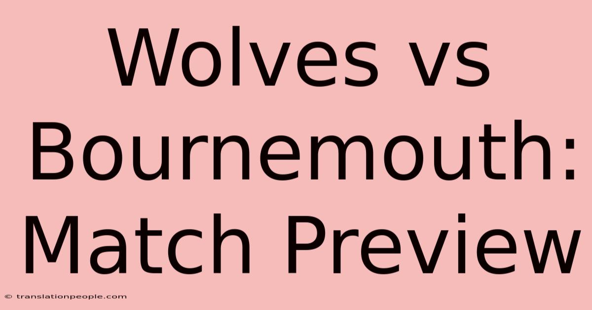 Wolves Vs Bournemouth: Match Preview