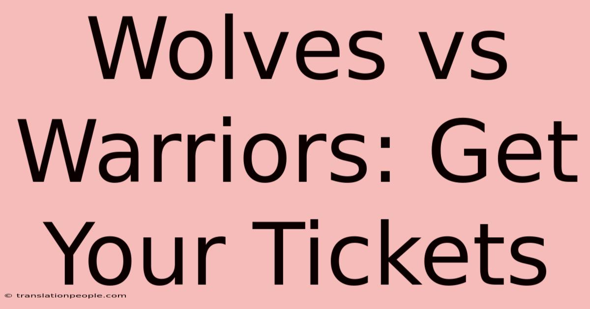 Wolves Vs Warriors: Get Your Tickets