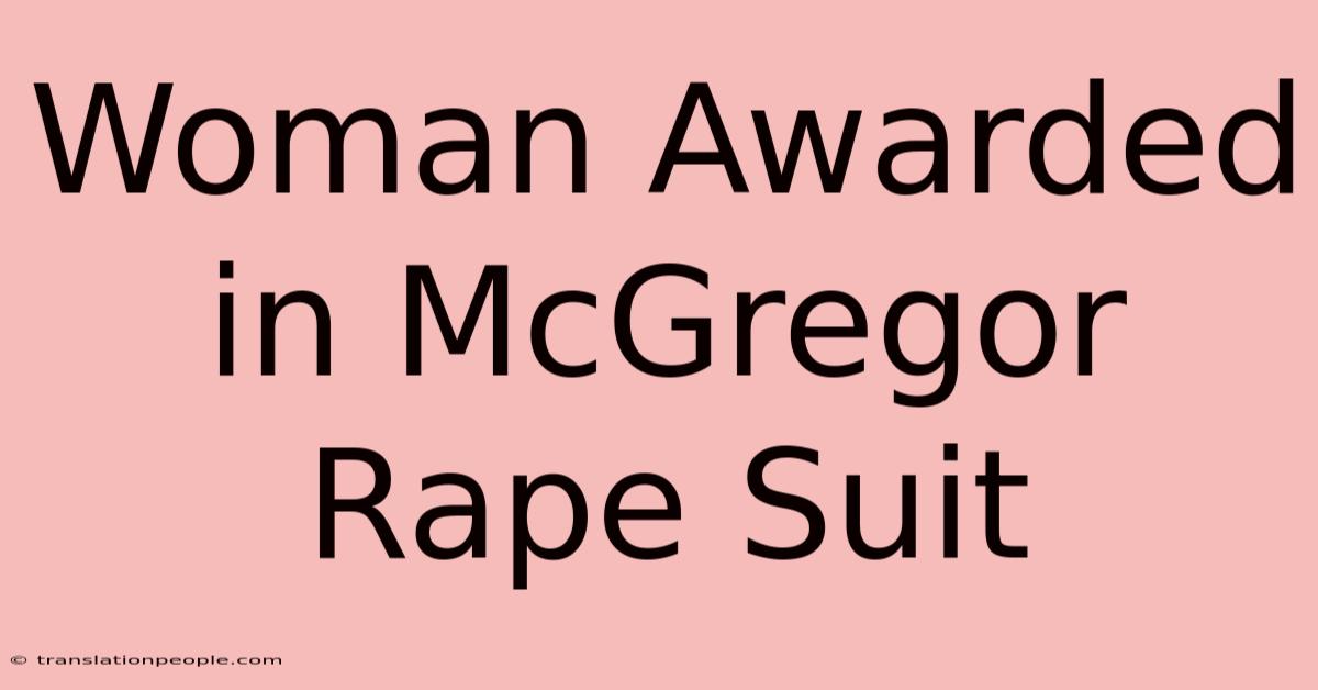 Woman Awarded In McGregor Rape Suit