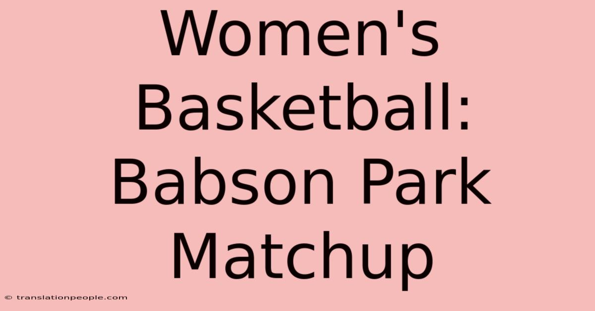 Women's Basketball: Babson Park Matchup