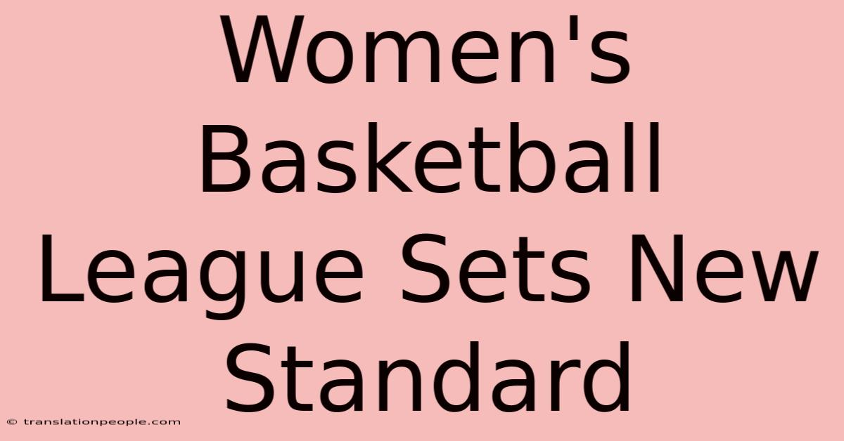 Women's Basketball League Sets New Standard