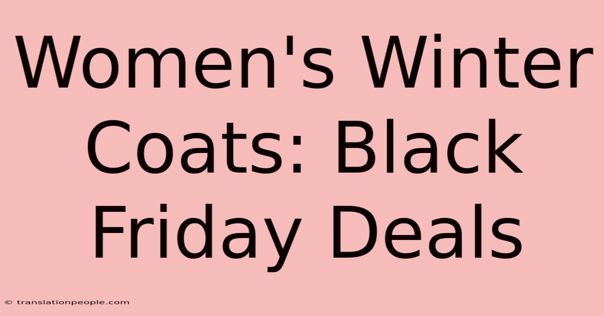 Women's Winter Coats: Black Friday Deals