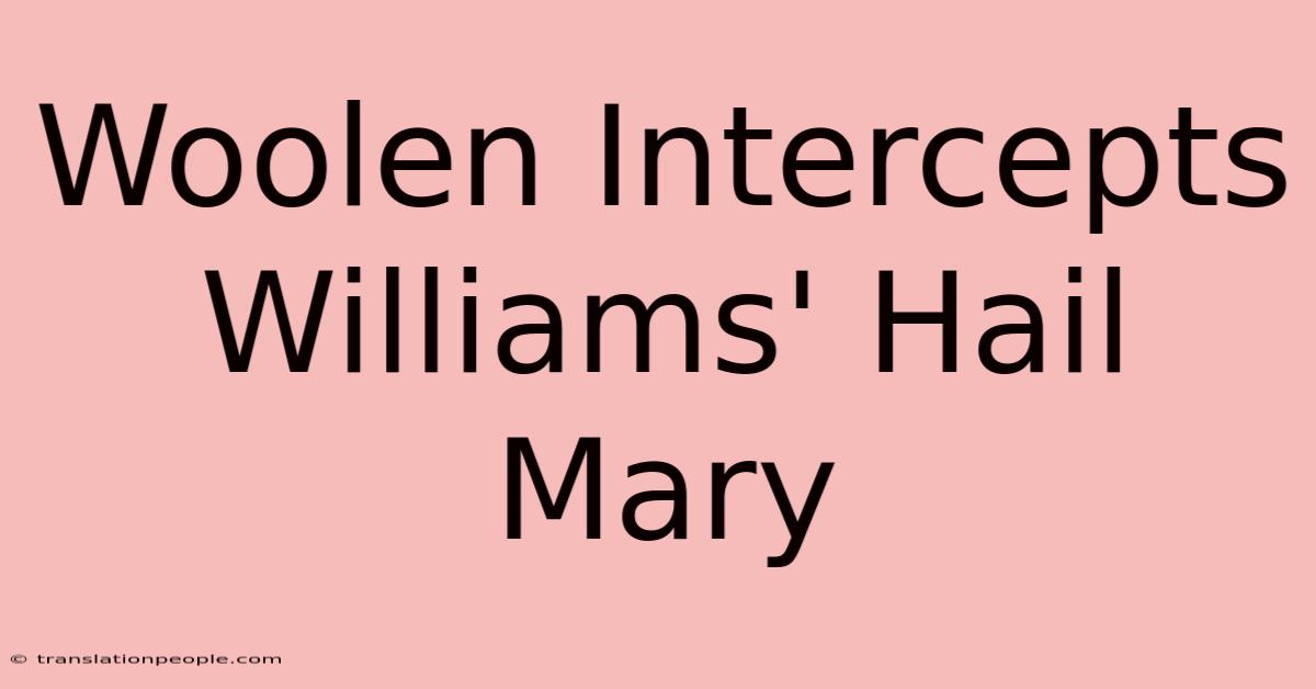 Woolen Intercepts Williams' Hail Mary