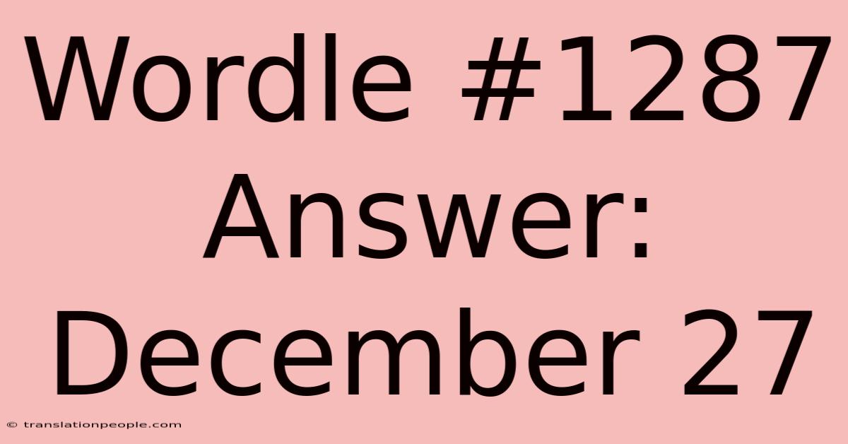 Wordle #1287 Answer: December 27