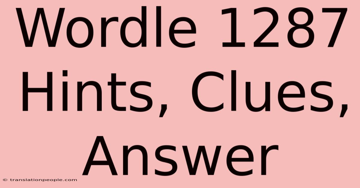 Wordle 1287 Hints, Clues, Answer