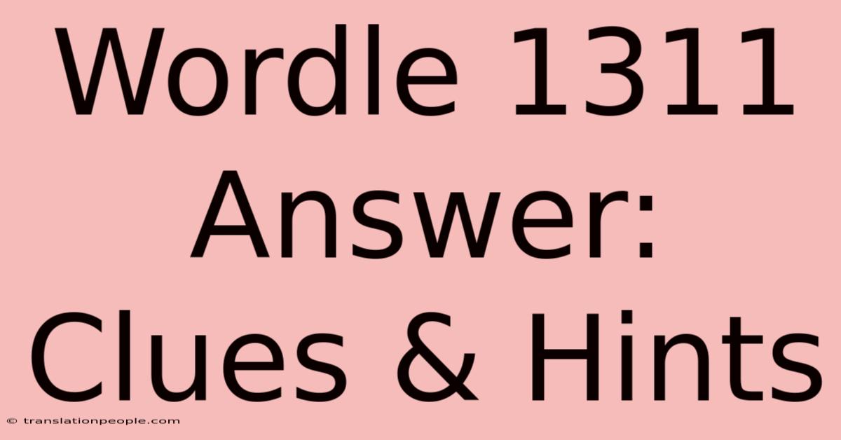 Wordle 1311 Answer: Clues & Hints