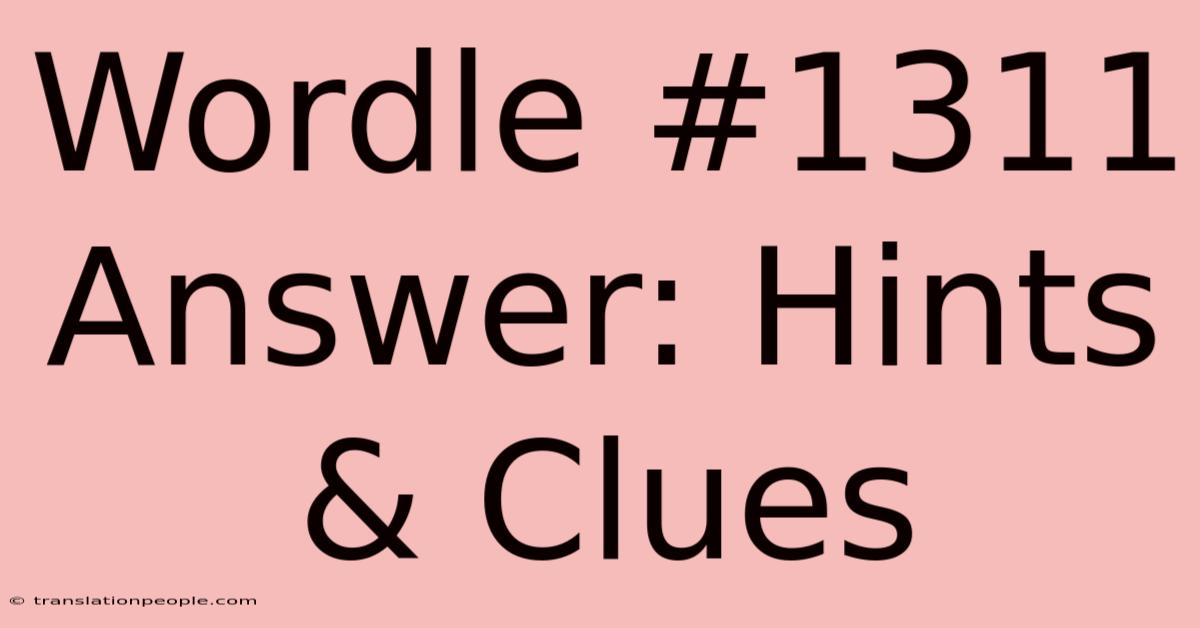 Wordle #1311 Answer: Hints & Clues