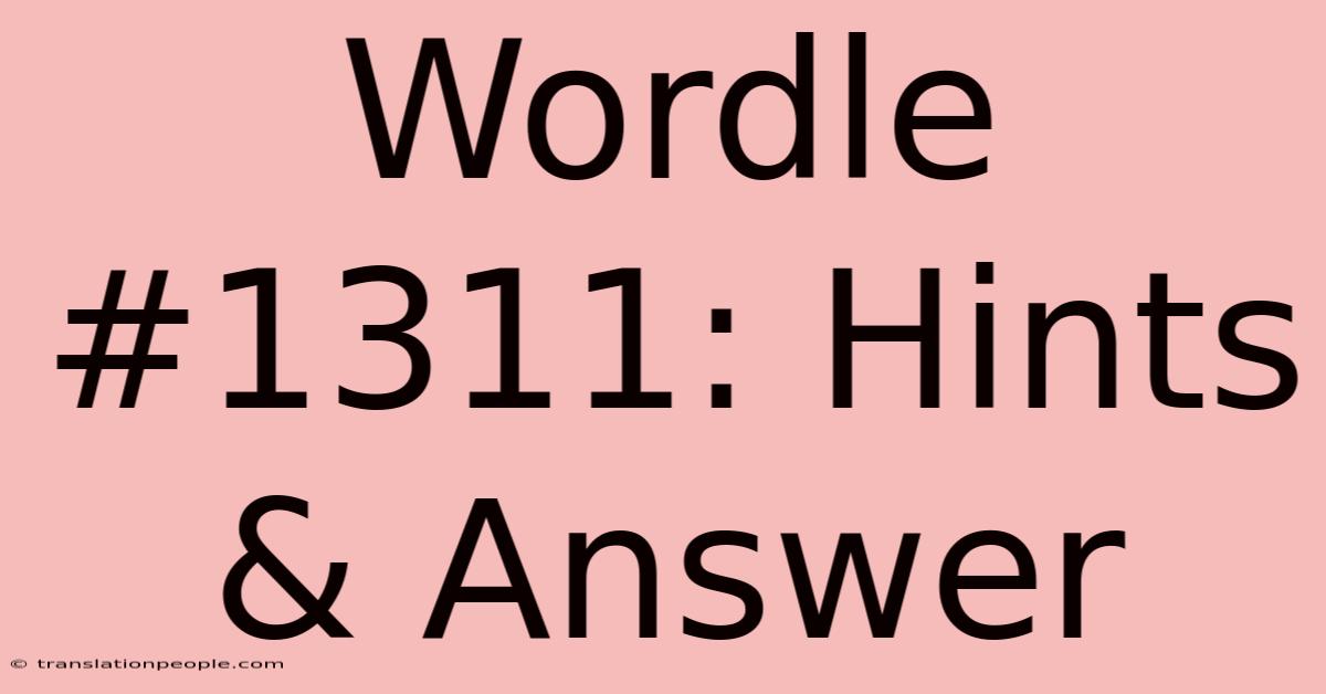 Wordle #1311: Hints & Answer