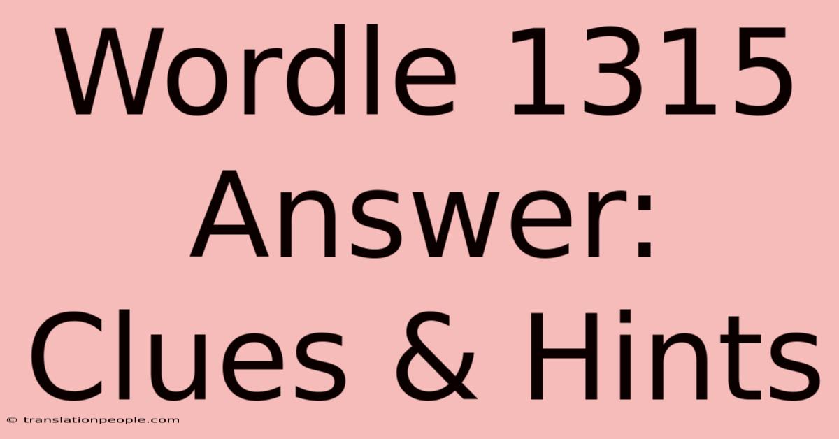 Wordle 1315 Answer: Clues & Hints