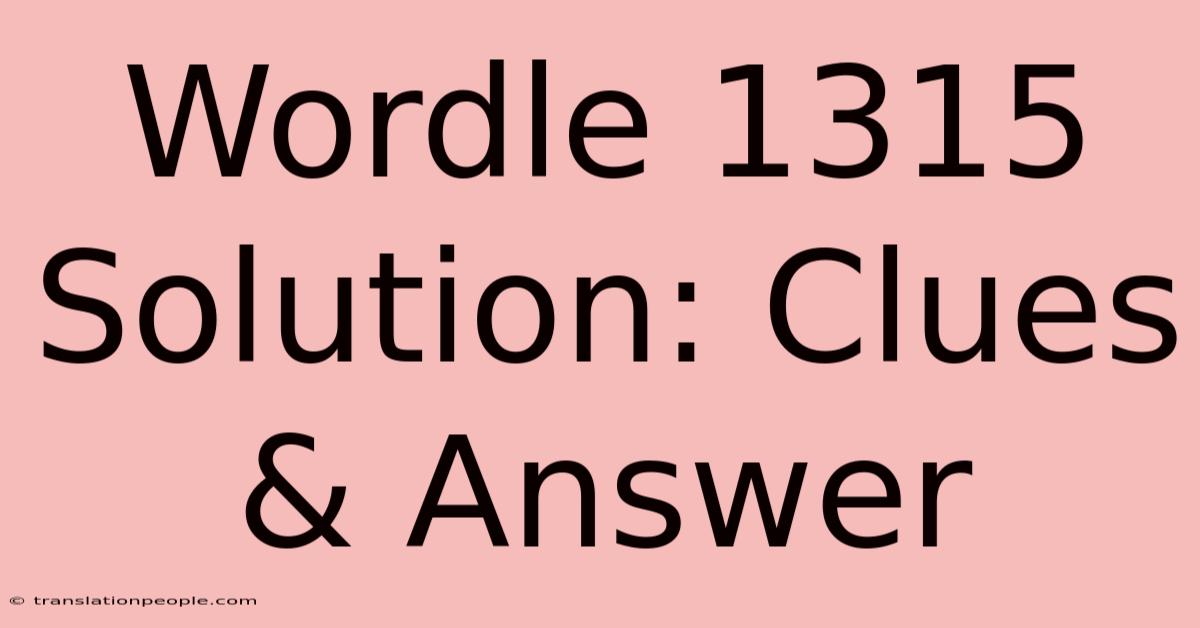 Wordle 1315 Solution: Clues & Answer