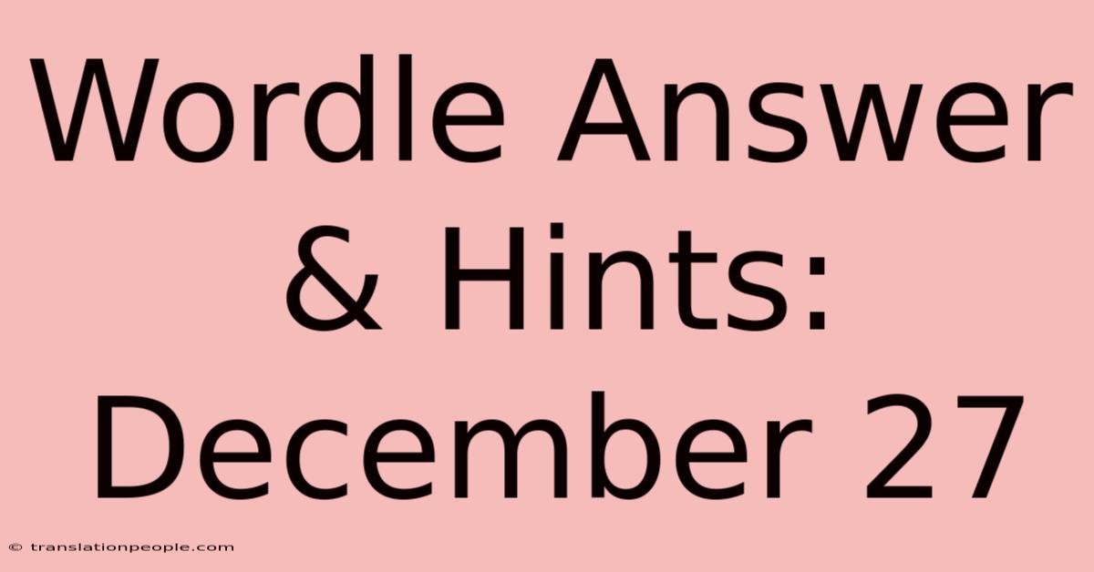 Wordle Answer & Hints: December 27