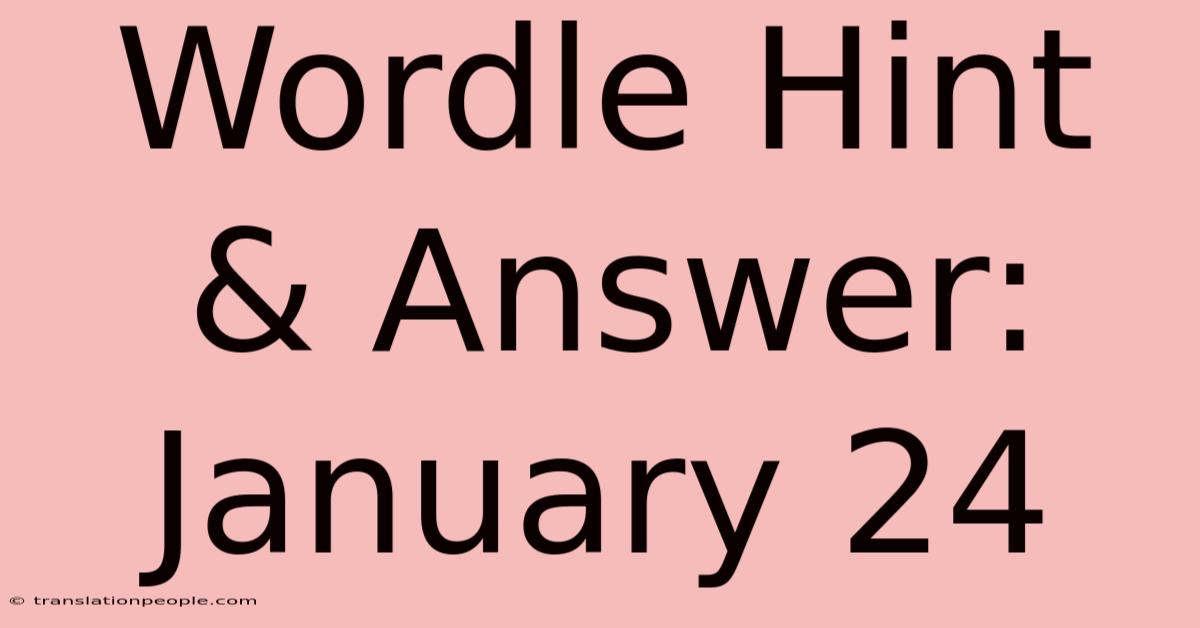 Wordle Hint & Answer: January 24