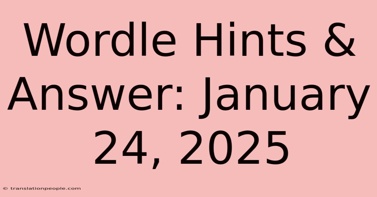 Wordle Hints & Answer: January 24, 2025