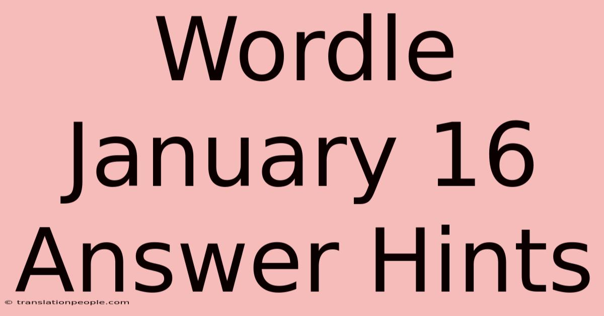 Wordle January 16 Answer Hints