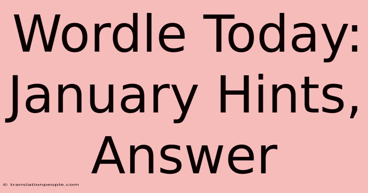 Wordle Today: January Hints, Answer