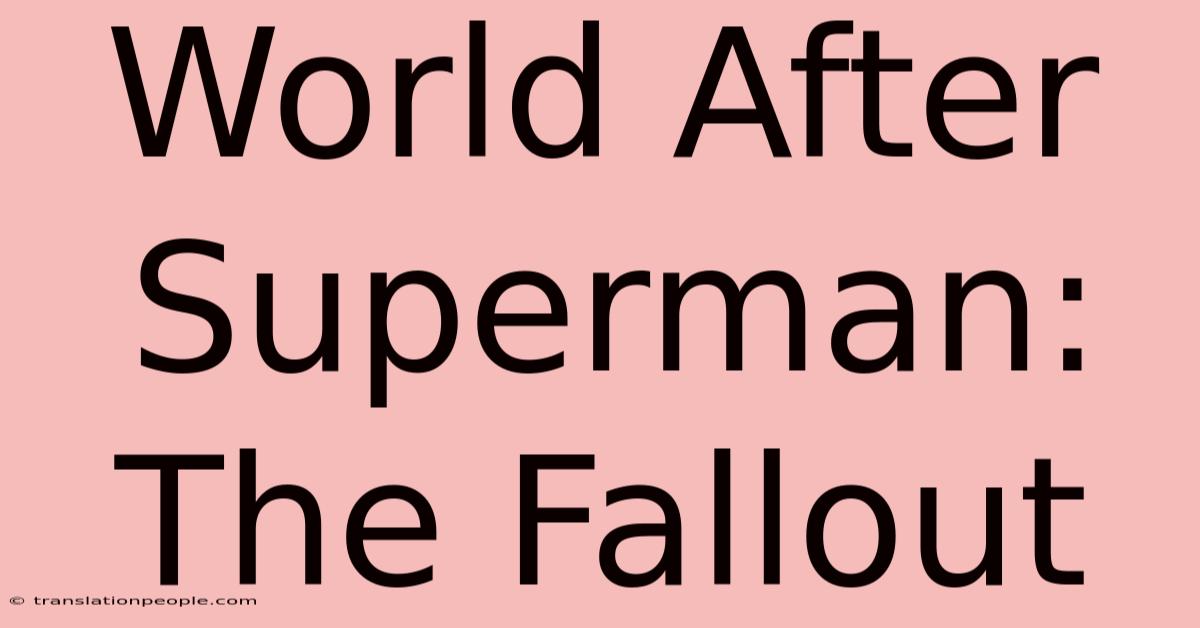 World After Superman: The Fallout