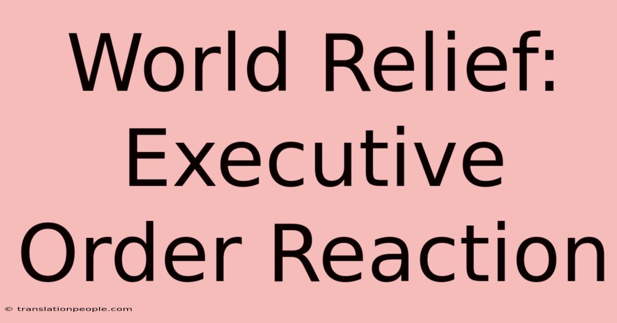 World Relief: Executive Order Reaction