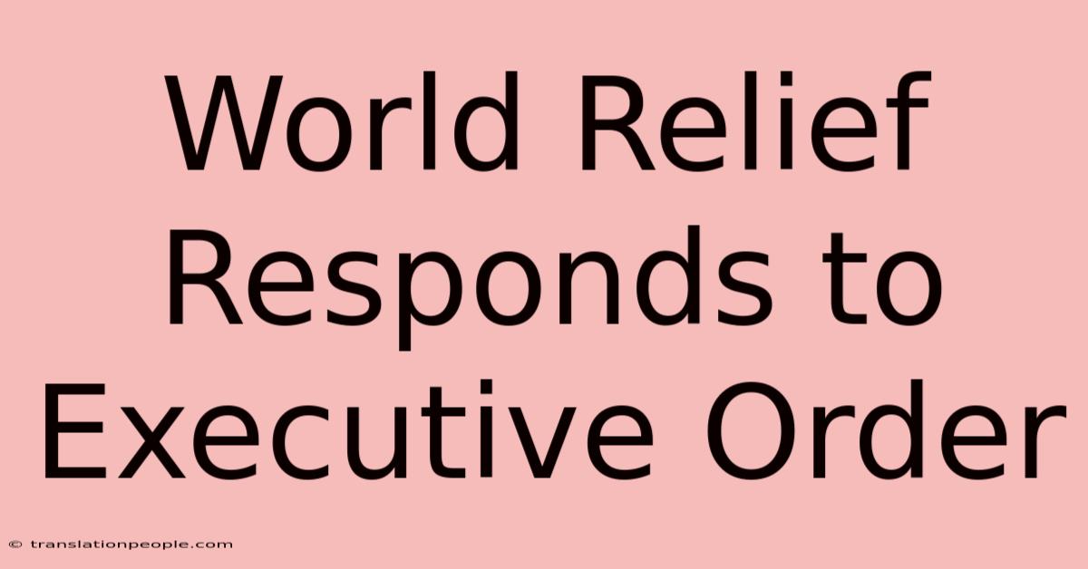 World Relief Responds To Executive Order