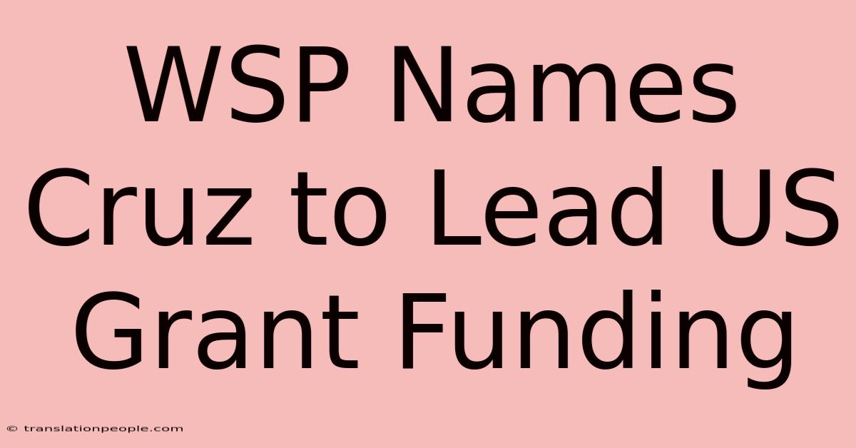 WSP Names Cruz To Lead US Grant Funding