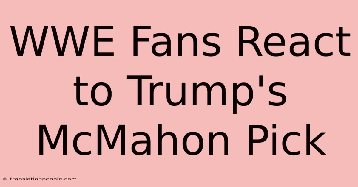 WWE Fans React To Trump's McMahon Pick