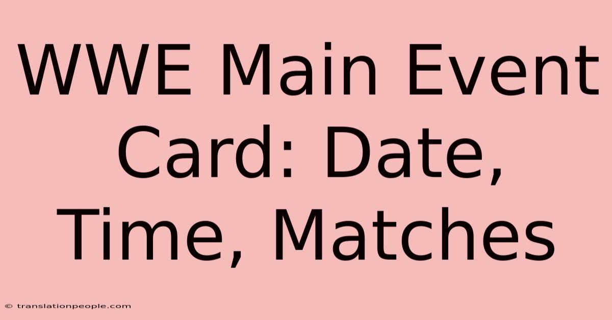 WWE Main Event Card: Date, Time, Matches