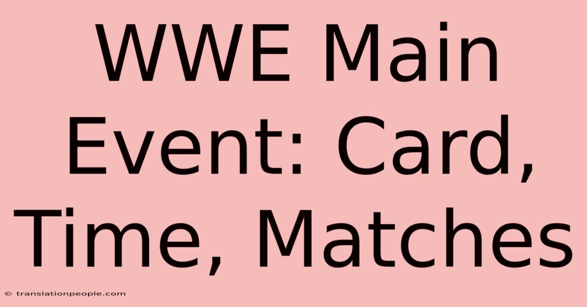 WWE Main Event: Card, Time, Matches