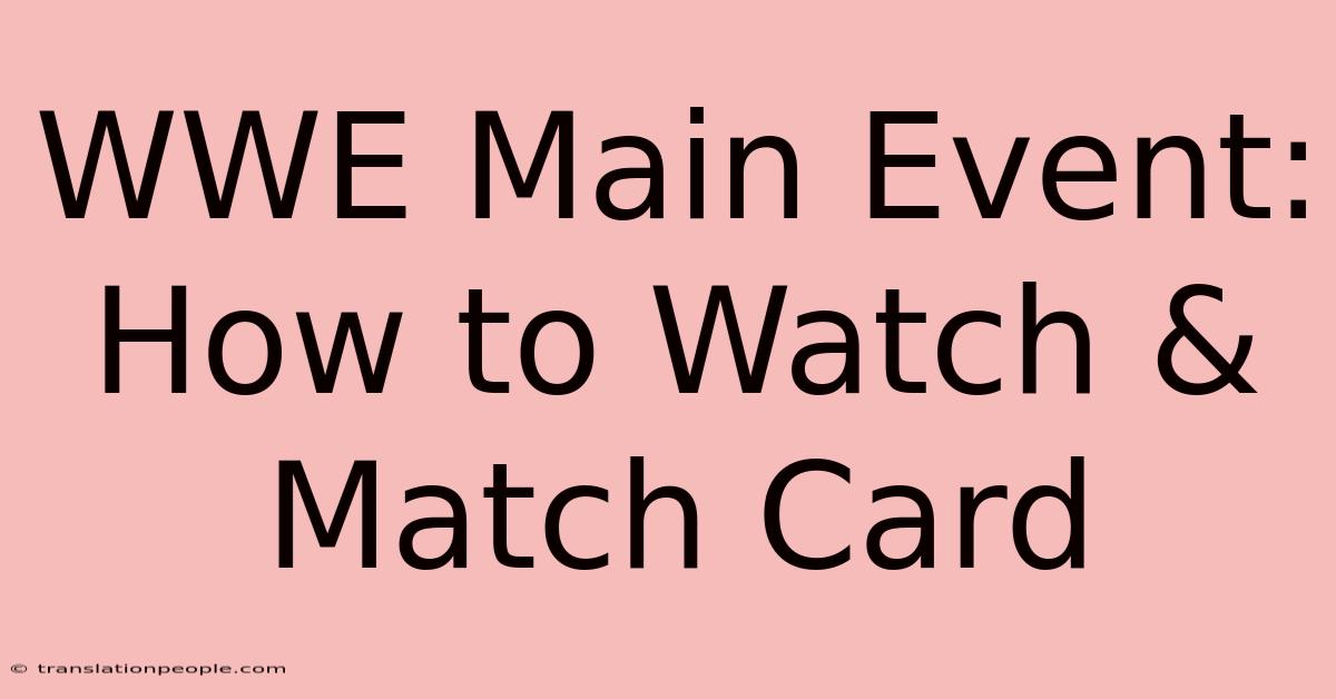 WWE Main Event: How To Watch & Match Card