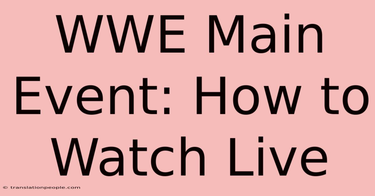 WWE Main Event: How To Watch Live