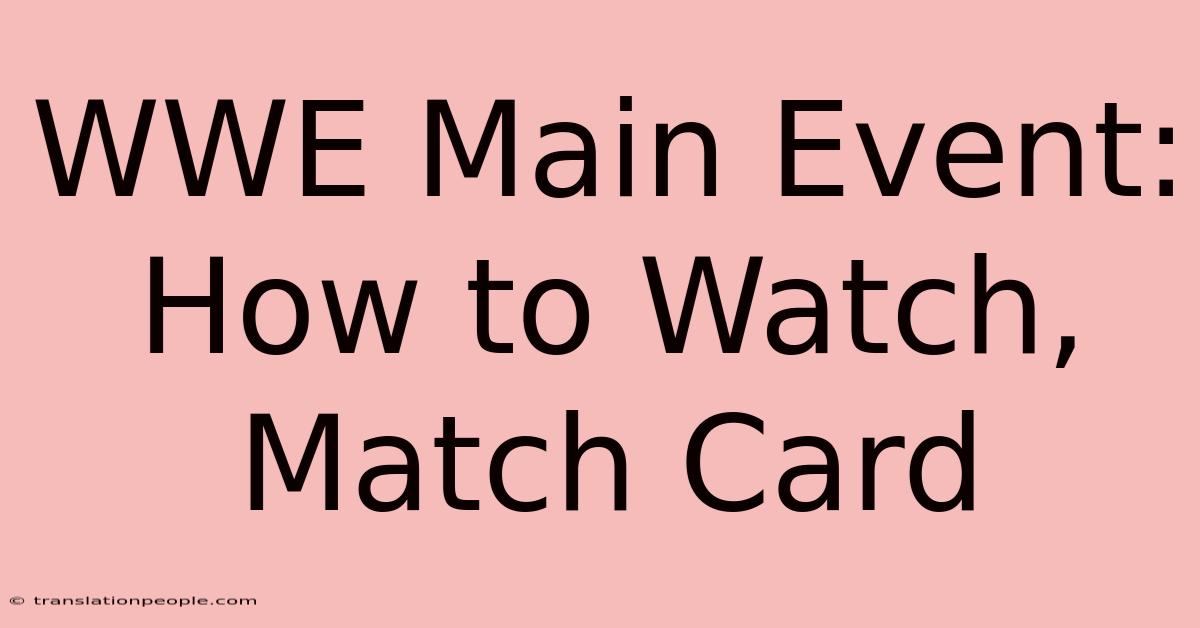 WWE Main Event: How To Watch, Match Card