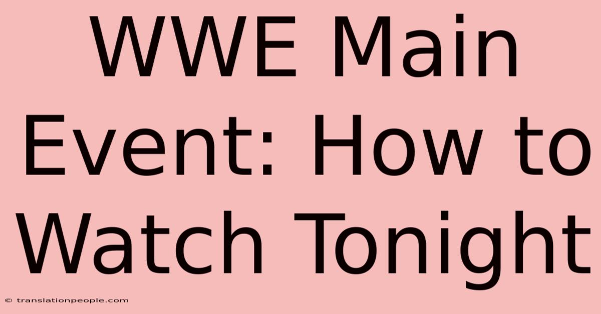 WWE Main Event: How To Watch Tonight