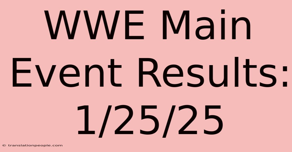 WWE Main Event Results: 1/25/25