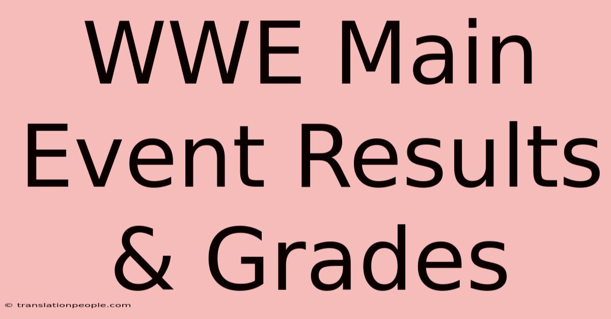 WWE Main Event Results & Grades