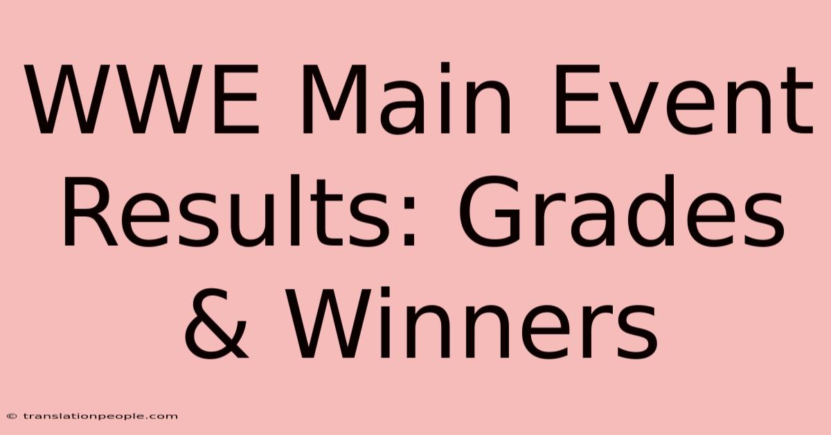 WWE Main Event Results: Grades & Winners