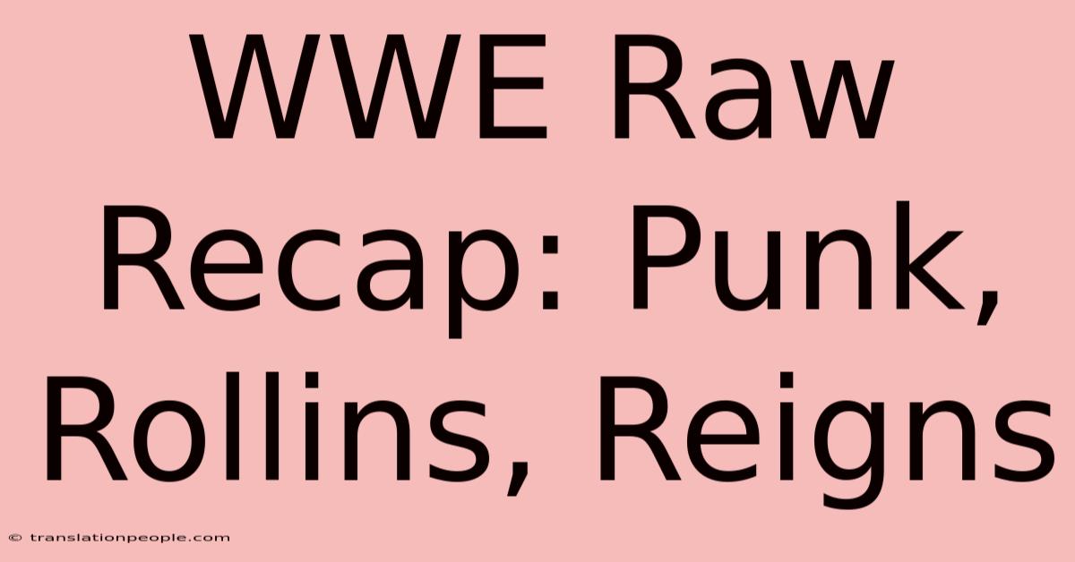 WWE Raw Recap: Punk, Rollins, Reigns